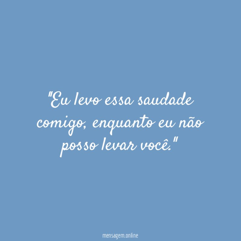 'Eu levo essa saudade comigo