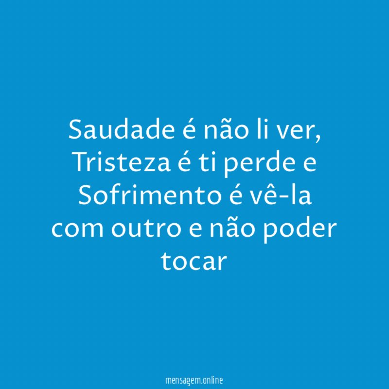 Saudade é não li ver