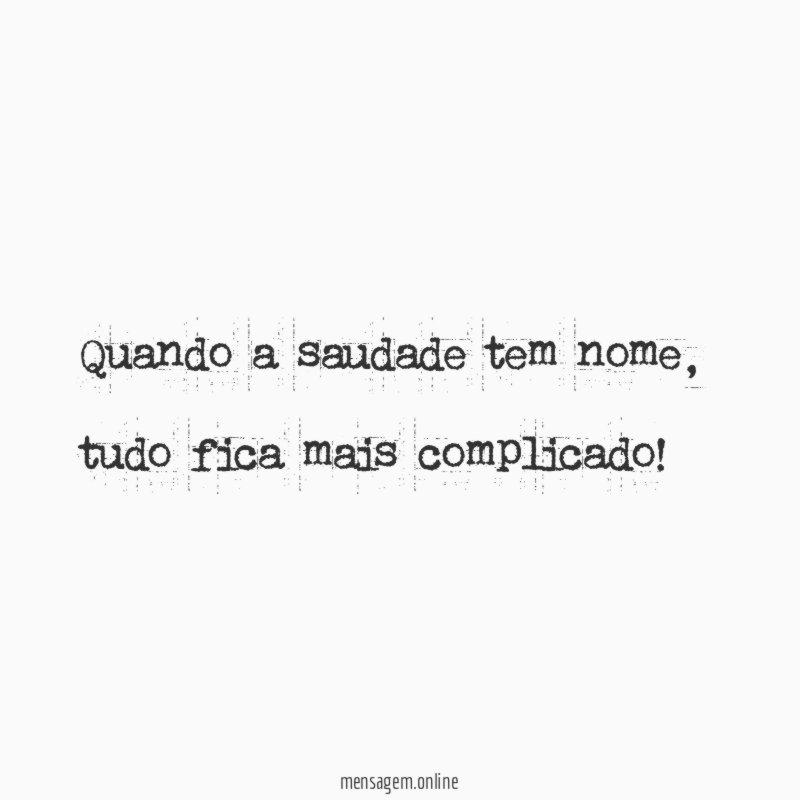 Quando a saudade tem nome