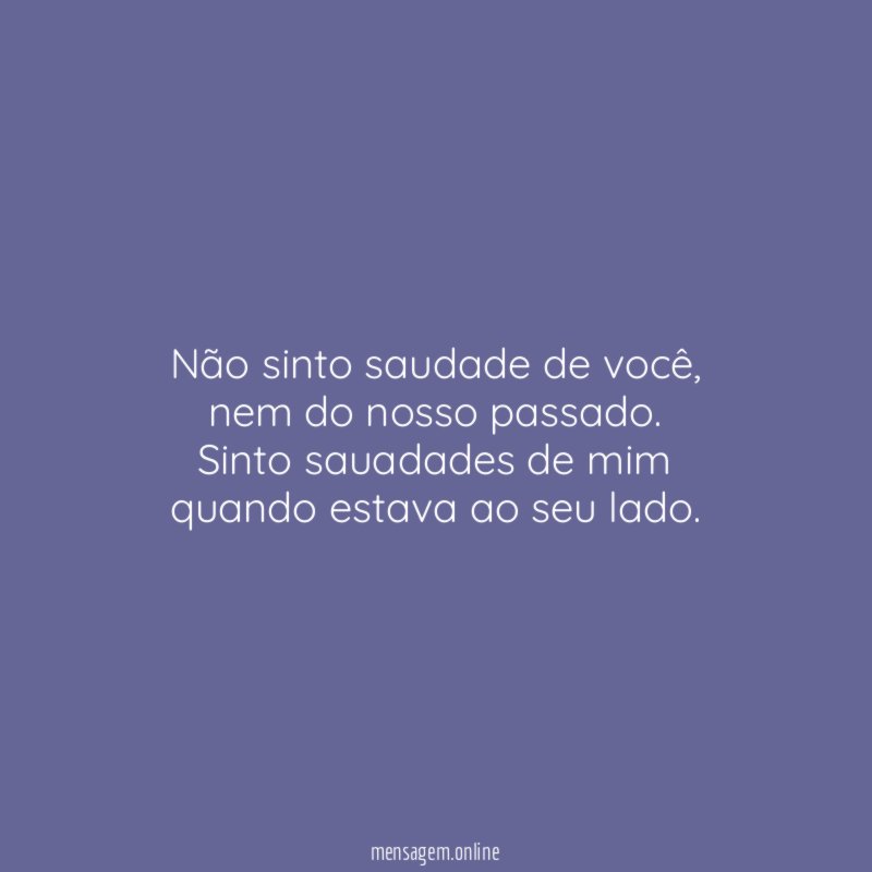 Não sinto saudade de você