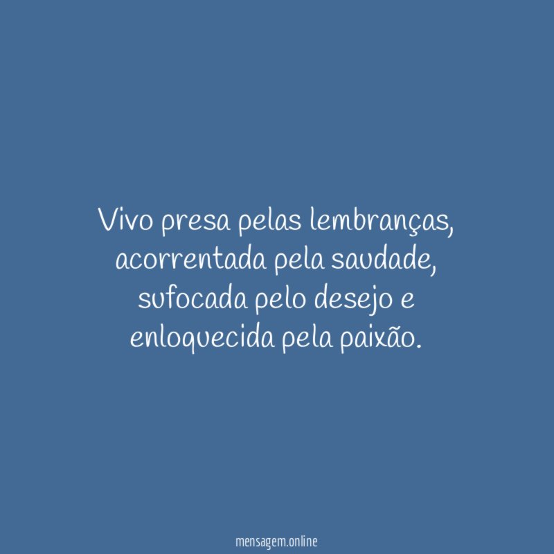 Vivo presa pelas lembranças