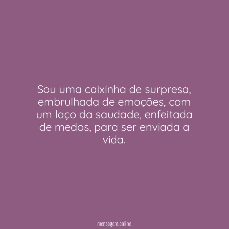 Sou uma caixinha de surpresa
