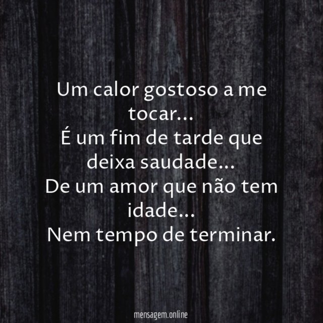 Um calor gostoso a me tocar