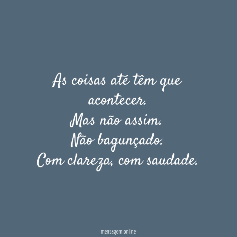 As coisas até têm que acontecer