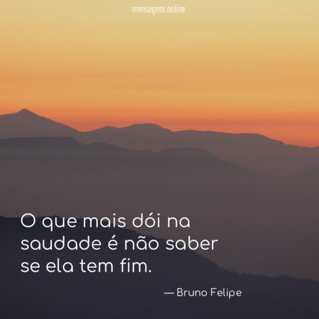 O que mais dói na saudade é não