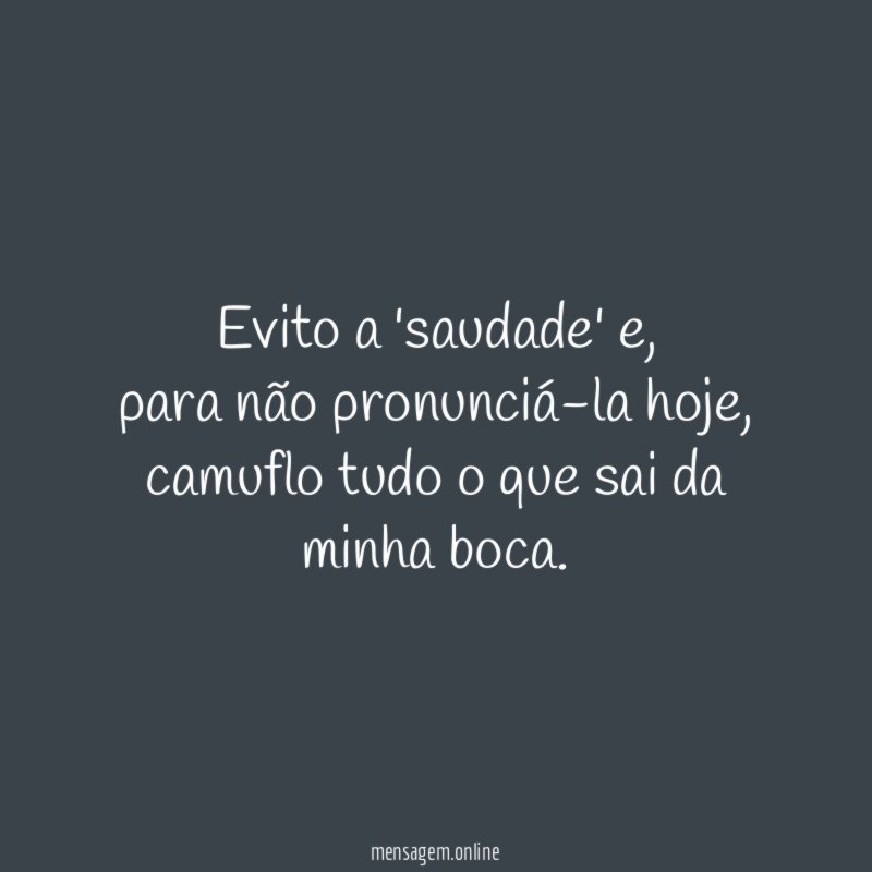 Evito a 'saudade'