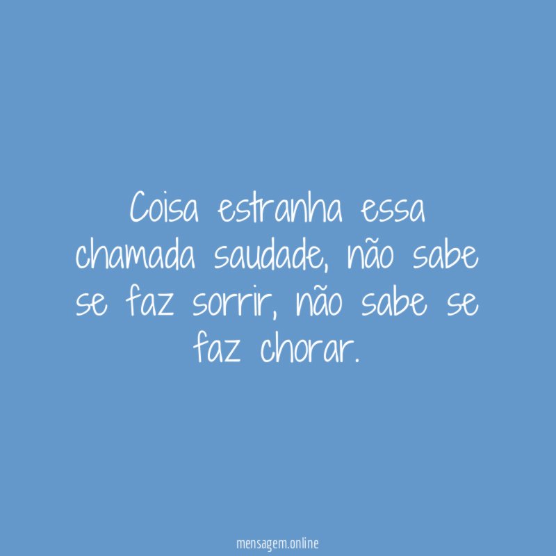 Coisa estranha essa chamada saudade