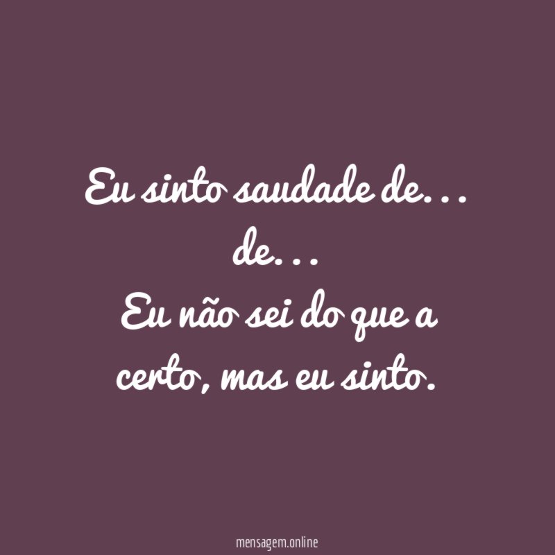 Eu sinto saudade de