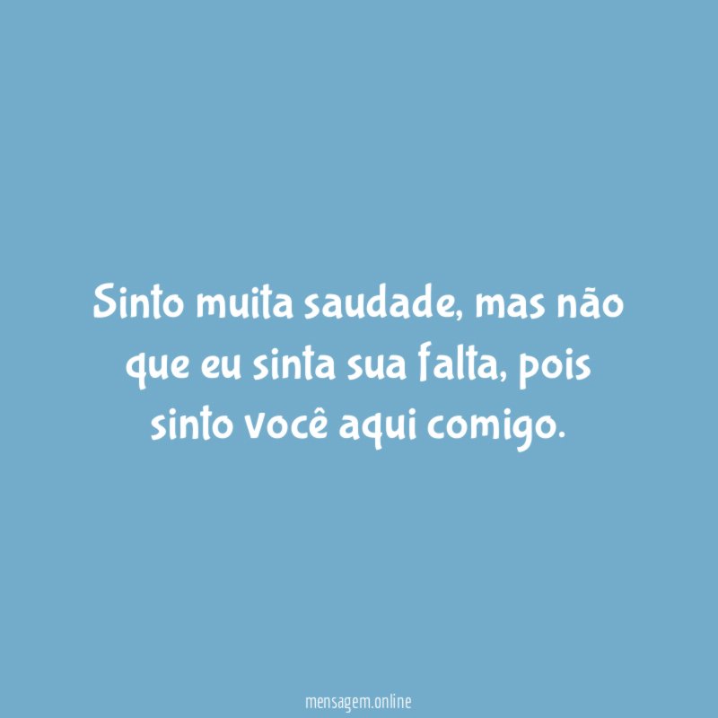 Sinto muita saudade