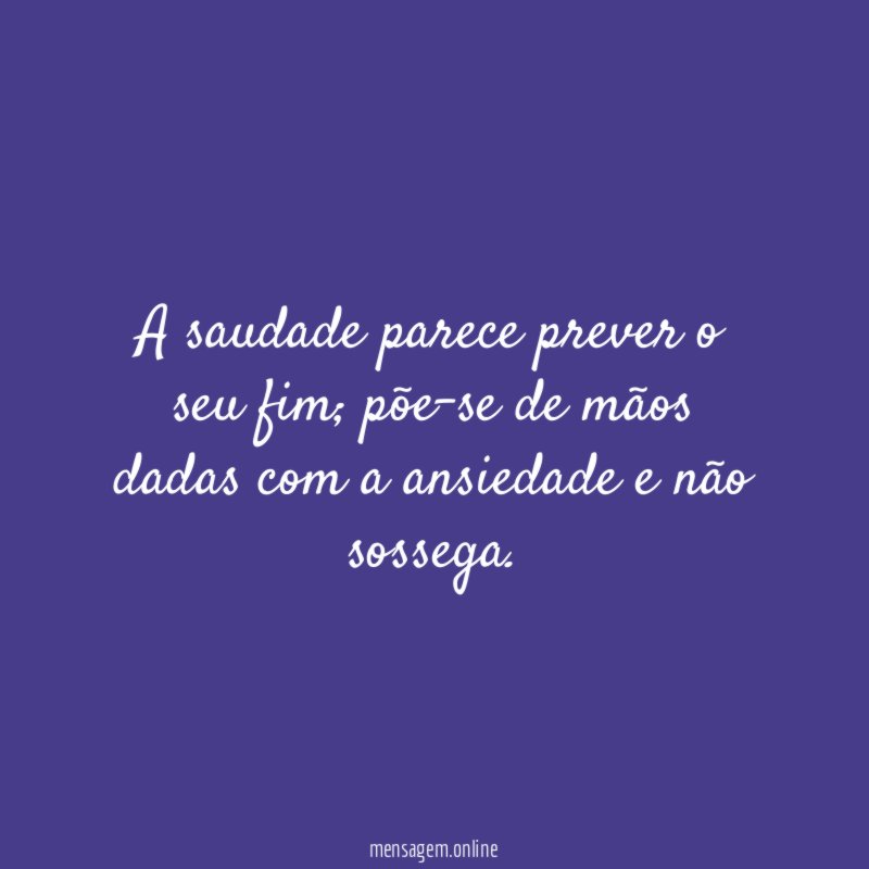 A saudade parece prever o seu fim