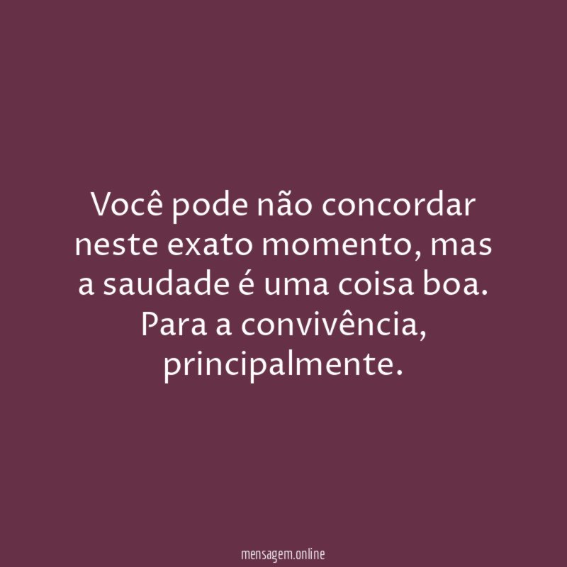 Você pode não concordar neste exato momento
