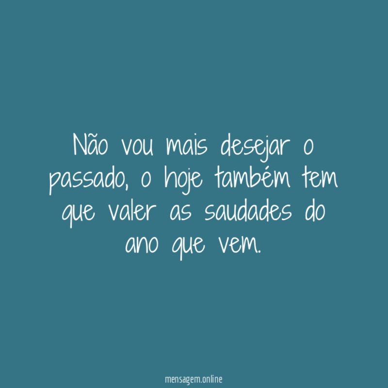Não vou mais desejar o passado