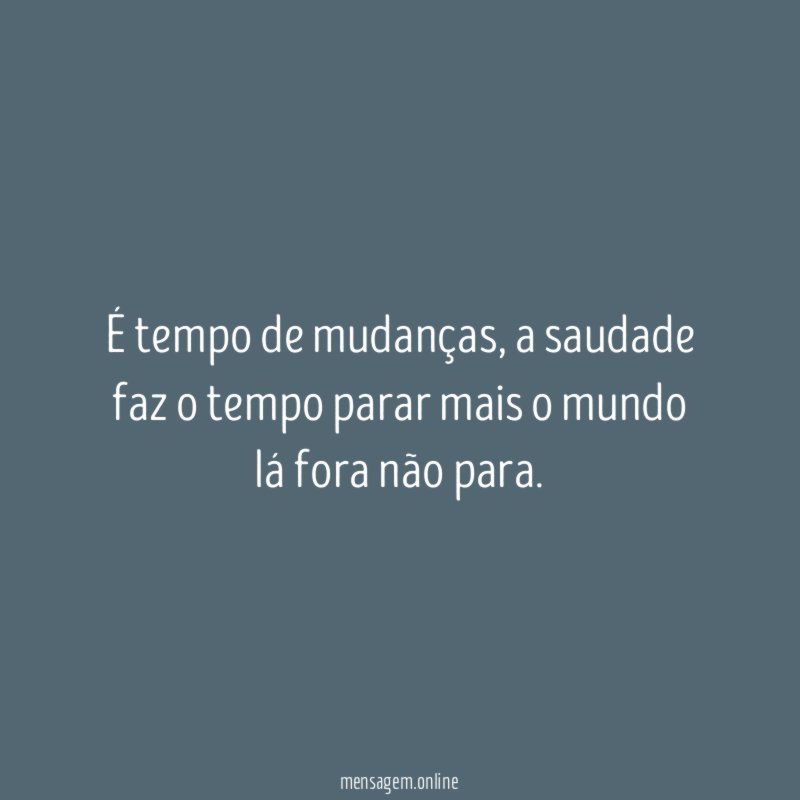 É tempo de mudanças