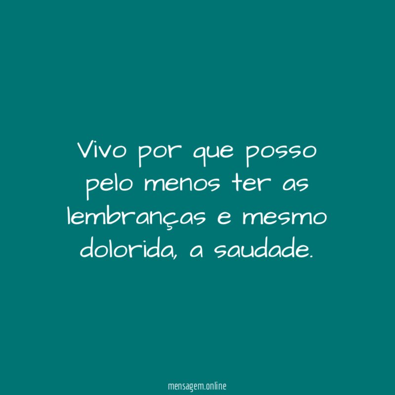 Vivo por que posso pelo menos ter as