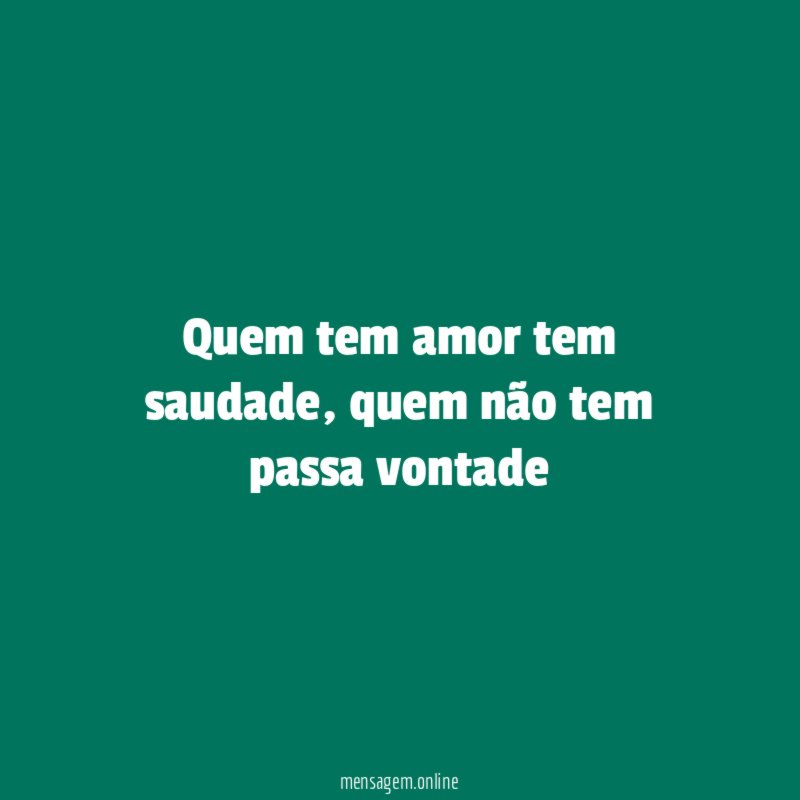 Quem tem amor tem saudade