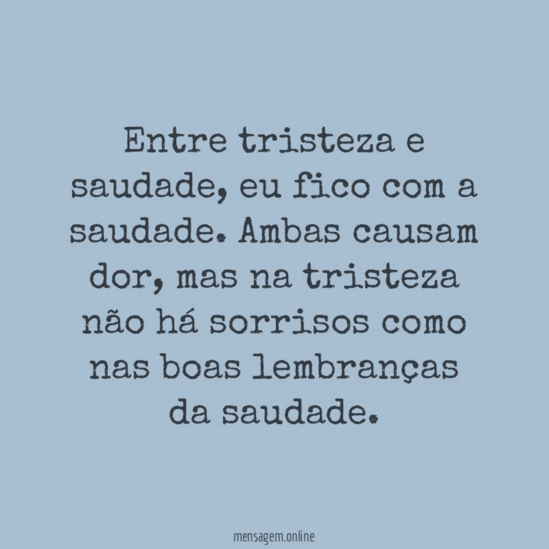 Entre tristeza e saudade