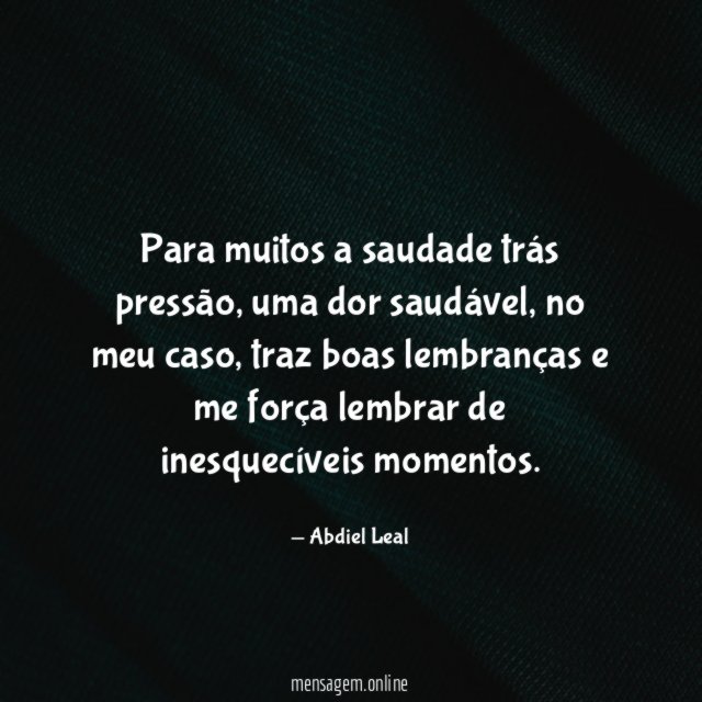 Para muitos a saudade trás pressão