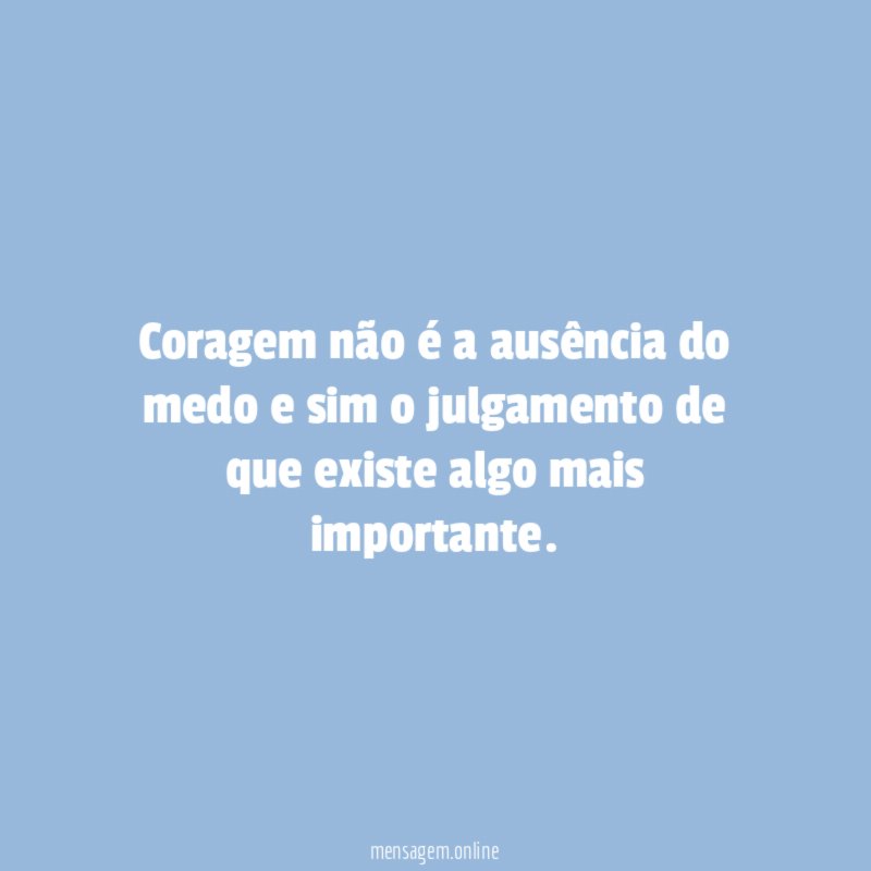 Coragem não é a ausência do medo