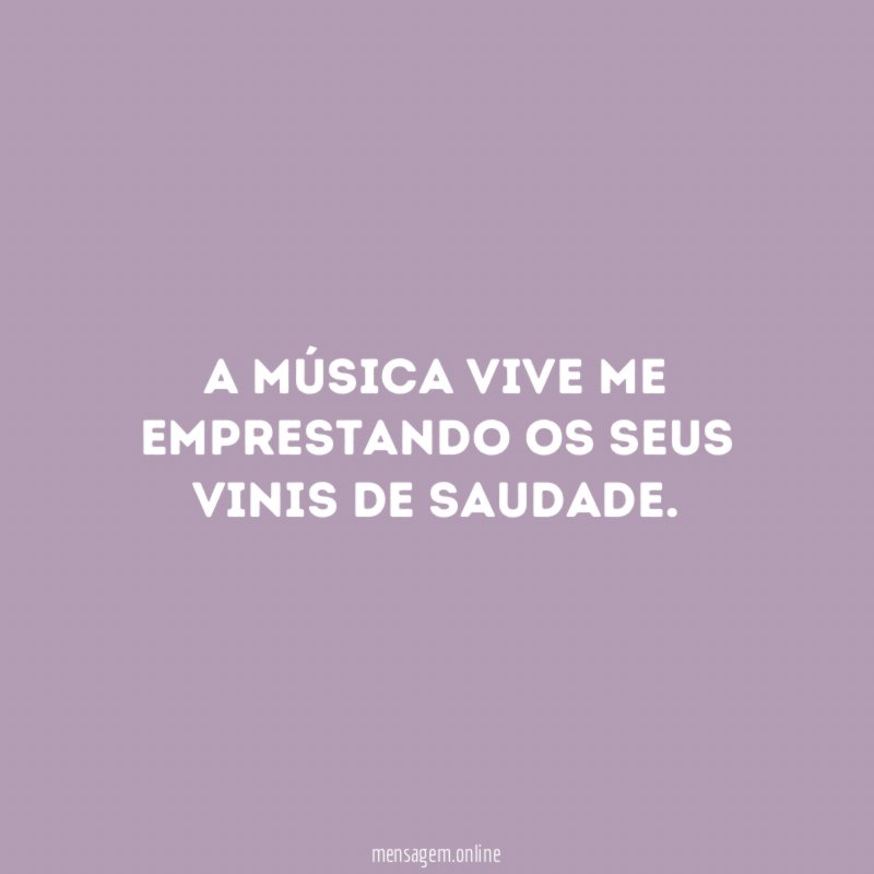 A música vive me emprestando os seus vinis de saudade