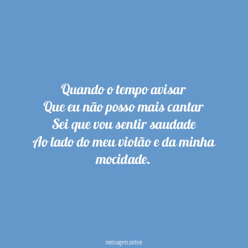 Quando o tempo avisar Que eu não posso mais
