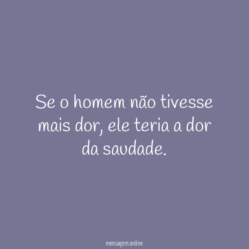 Se o homem não tivesse mais dor