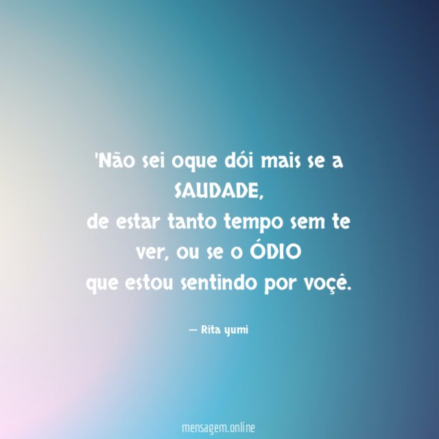 Não sei oque dói mais se a SAUDADE