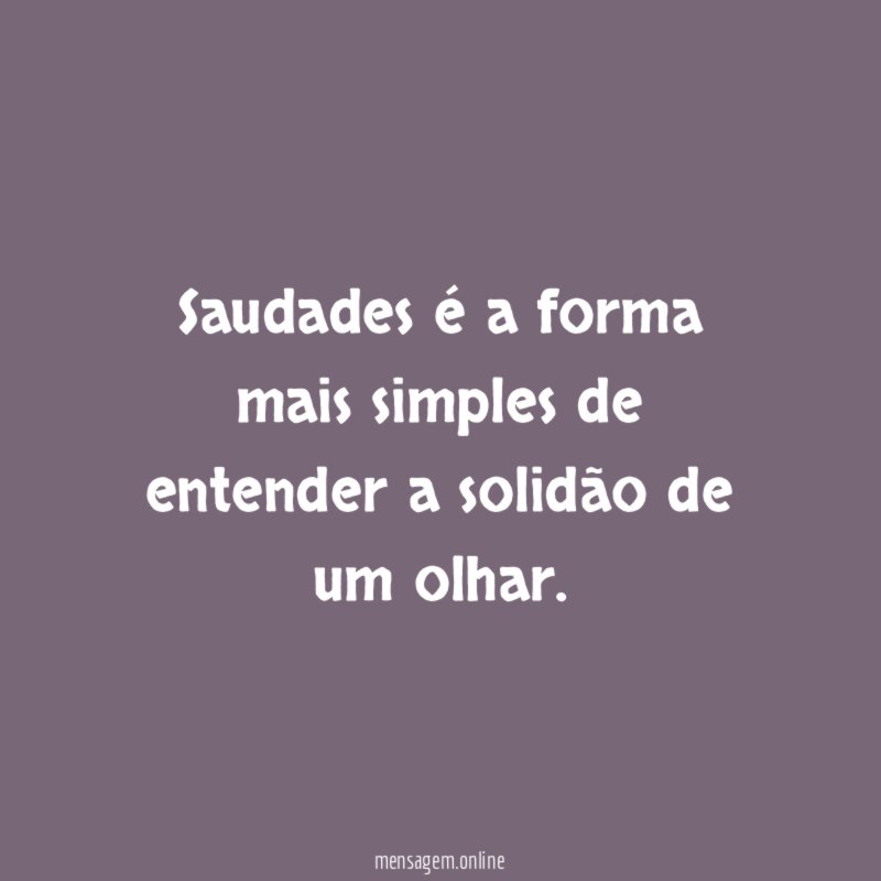 Saudades é a forma mais simples de entender