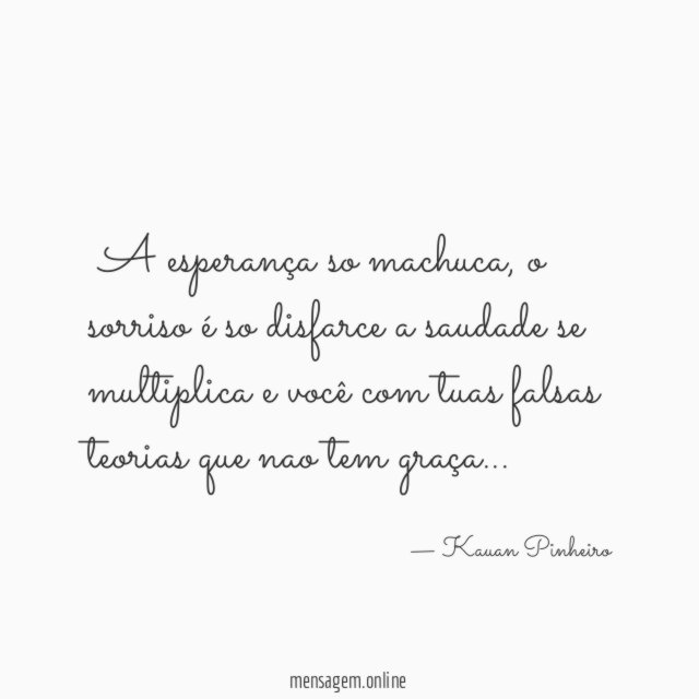 ”A esperança so machuca