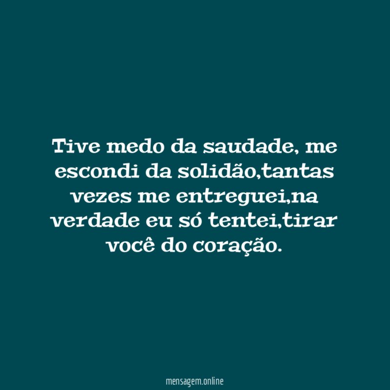 Tive medo da saudade