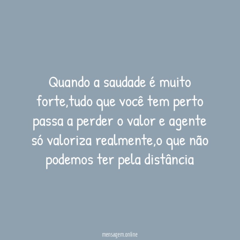 Quando a saudade é muito forte
