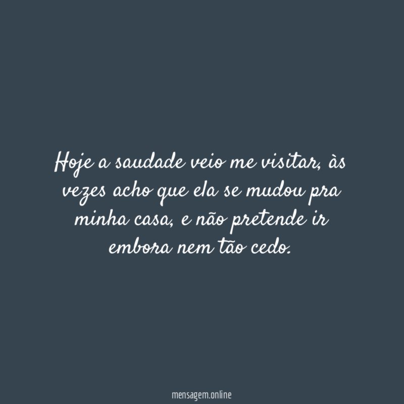Hoje a saudade veio me visitar