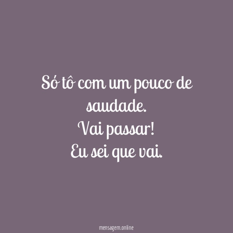 Só tô com um pouco de saudade
