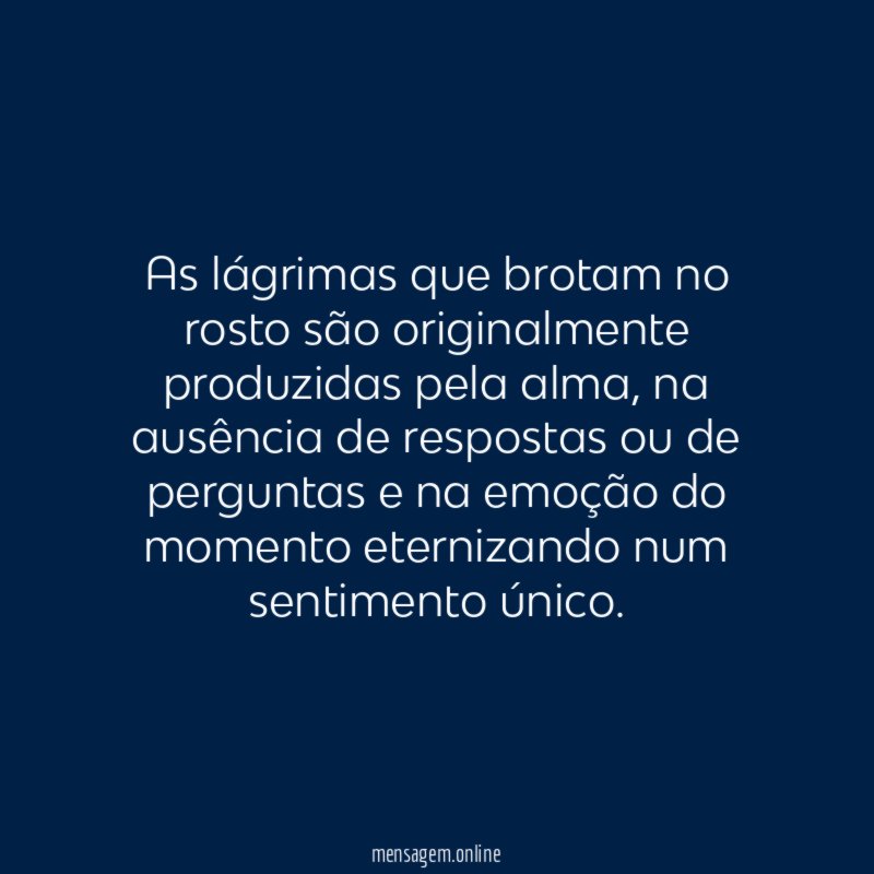 As lágrimas que brotam no rosto são originalmente