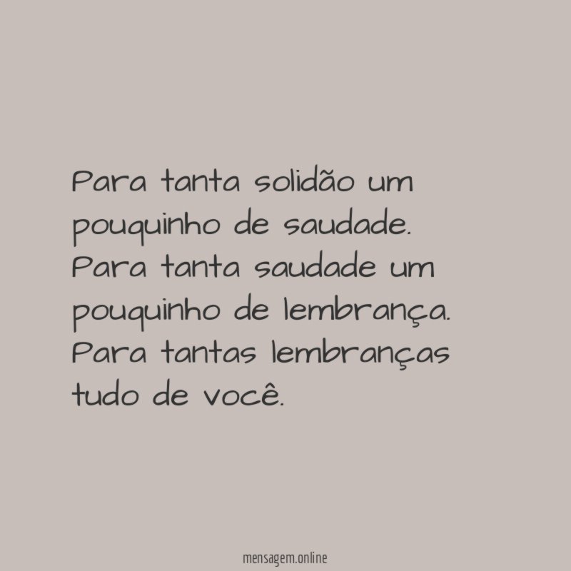 Para tanta solidão um pouquinho de saudade