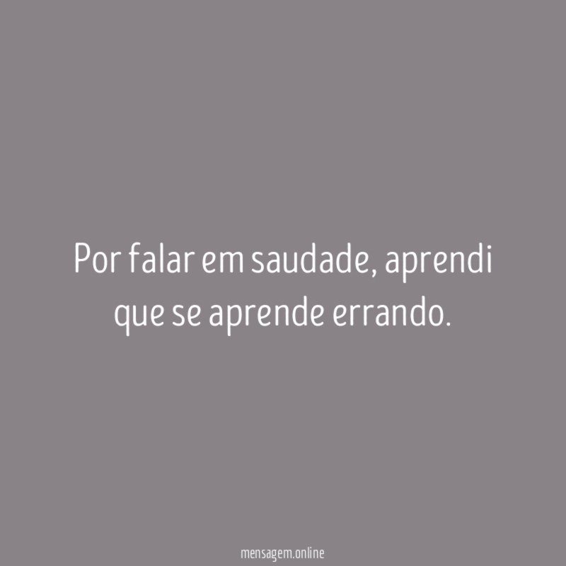 Por falar em saudade