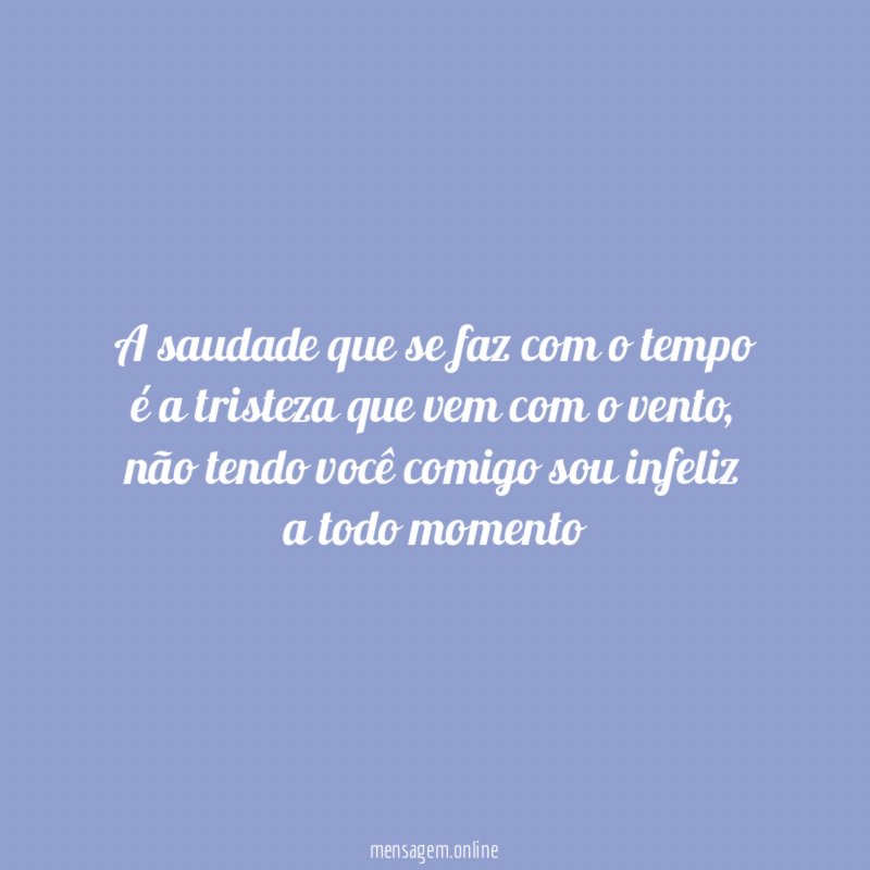 A saudade que se faz com o tempo
