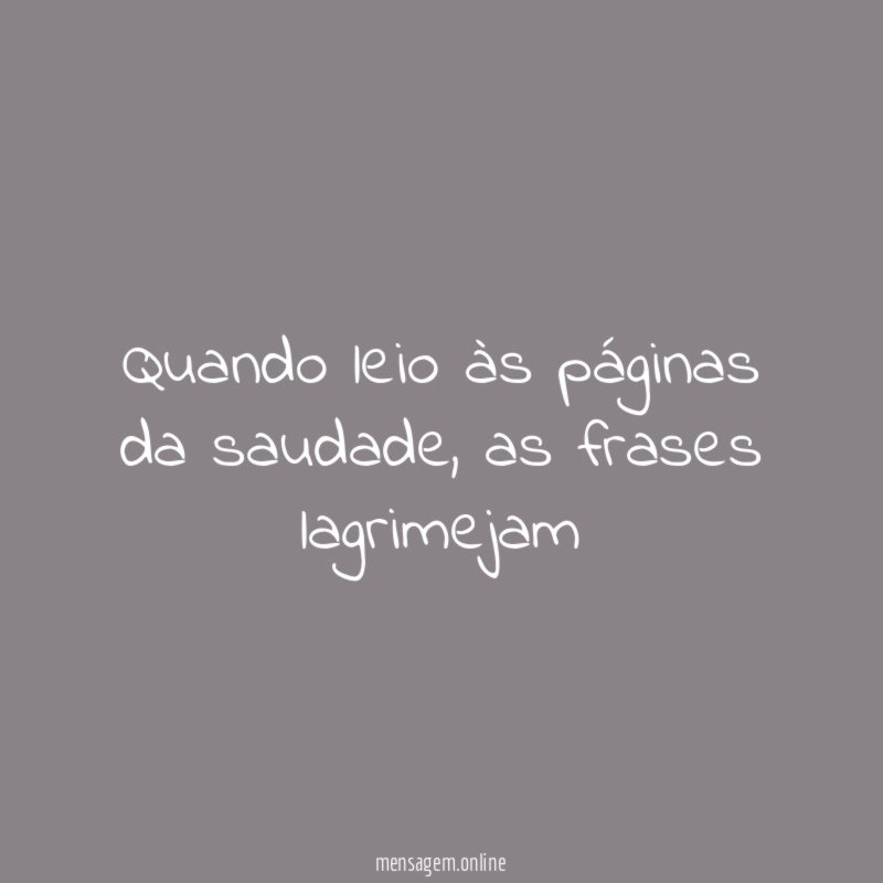 Quando leio às páginas da saudade