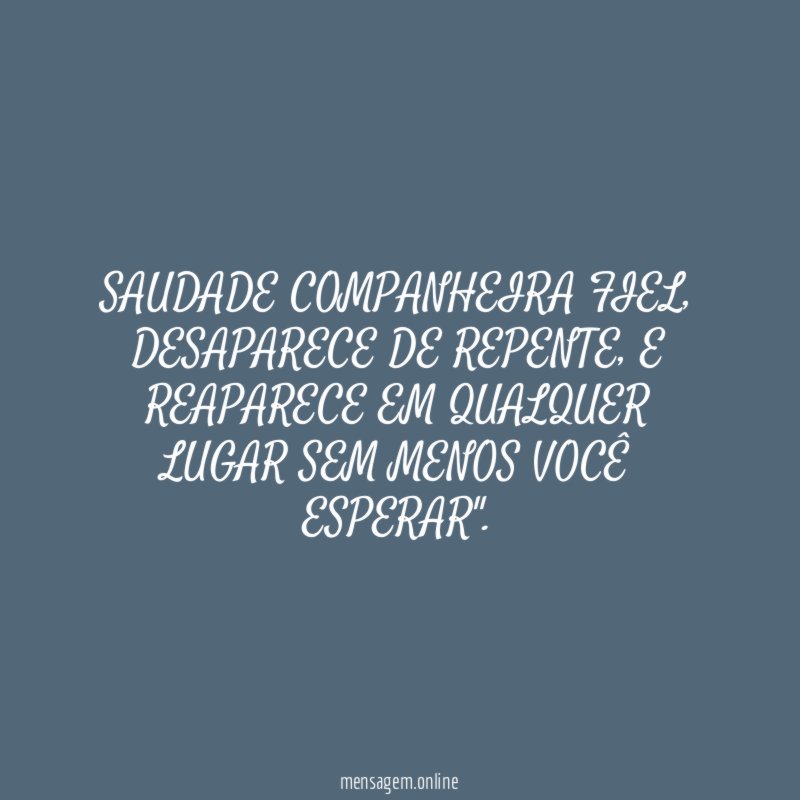 SAUDADE COMPANHEIRA FIEL