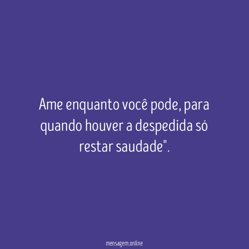 Ame enquanto você pode