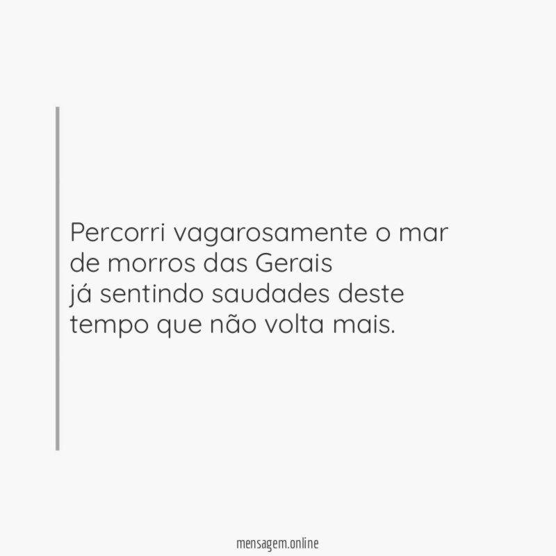 Percorri vagarosamente o mar de morros das Gerais já