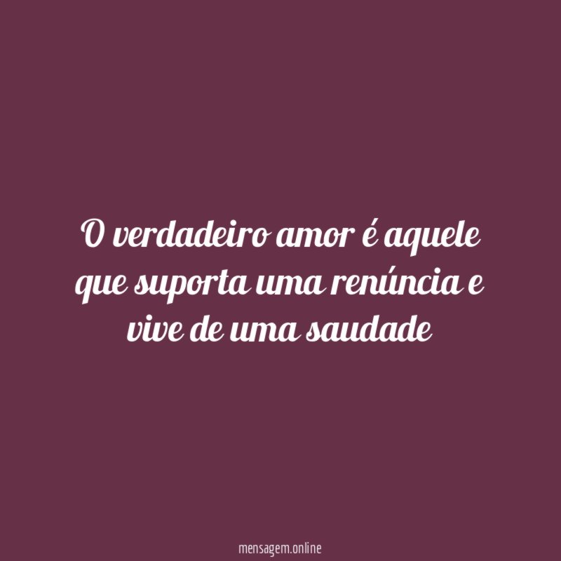 O verdadeiro amor é aquele que suporta uma