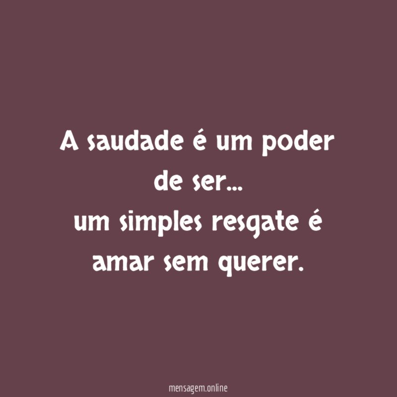 A saudade é um poder de ser