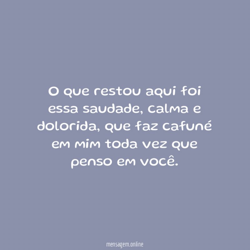 O que restou aqui foi essa saudade