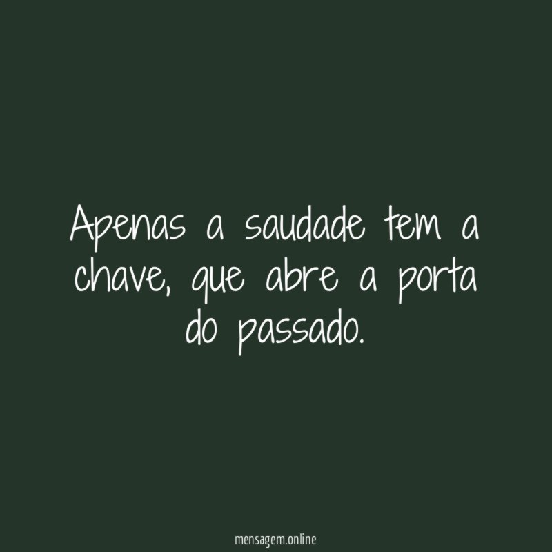 Apenas a saudade tem a chave