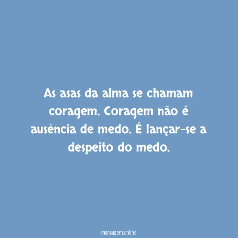 As asas da alma se chamam coragem