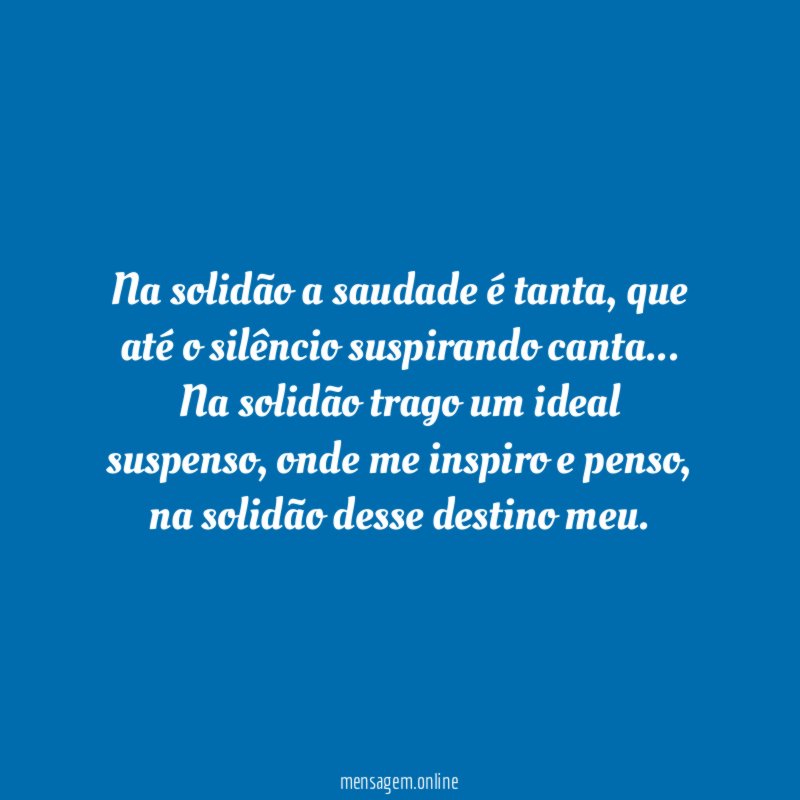 Na solidão a saudade é tanta