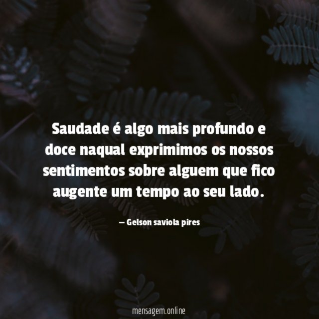 Saudade é algo mais profundo e doce naqual