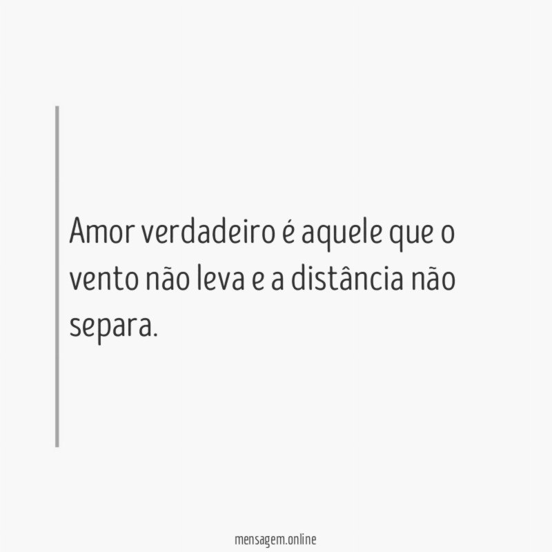 Amor verdadeiro é aquele que o vento não