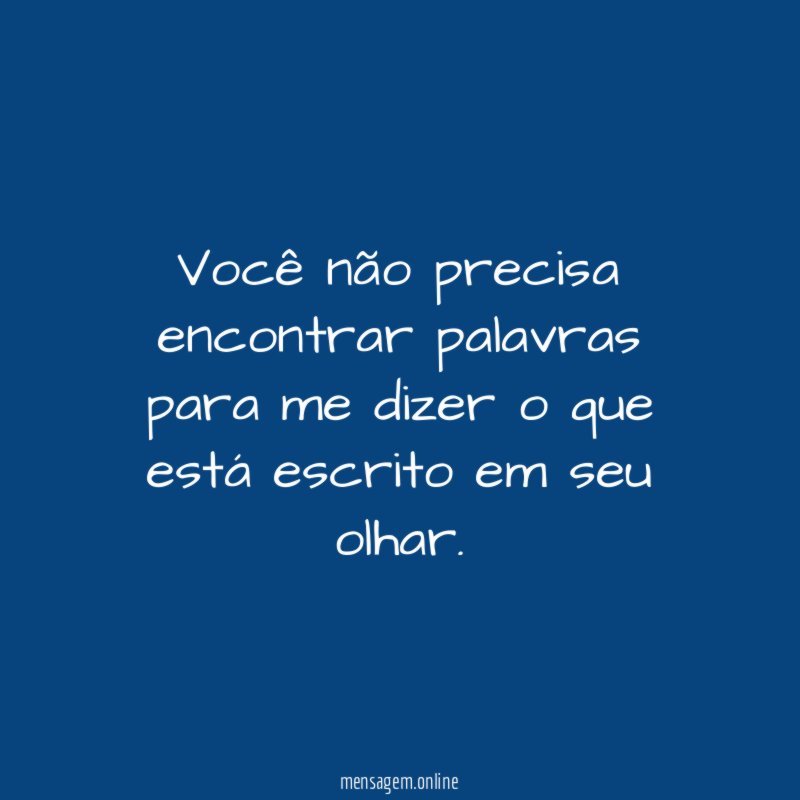 Você não precisa encontrar palavras para me dizer