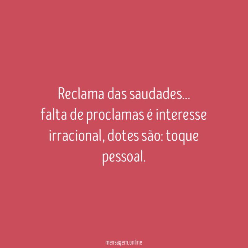 Reclama das saudades